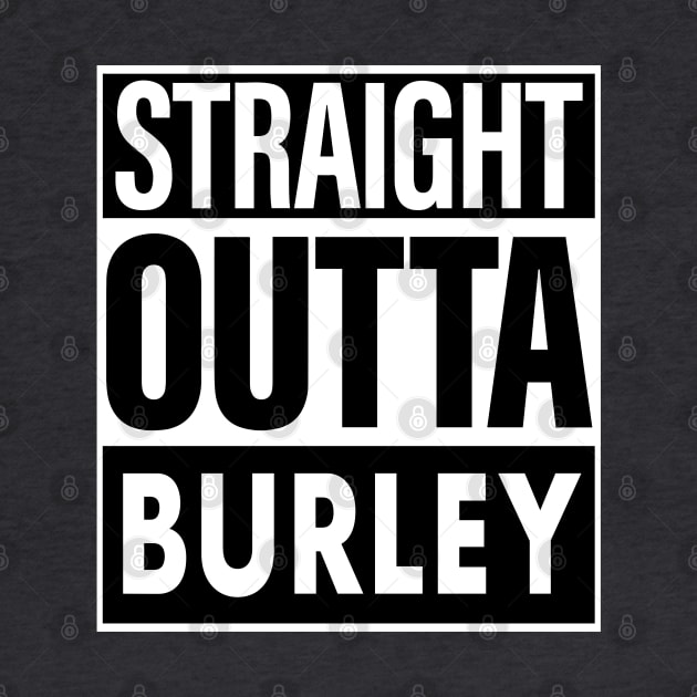 Burley Name Straight Outta Burley by ThanhNga